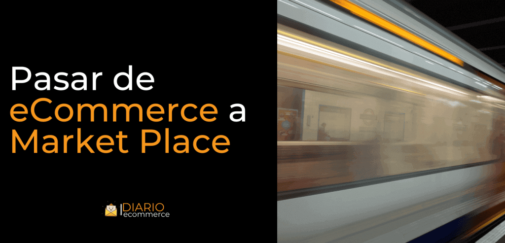 Pasar de eCommerce a Market Place