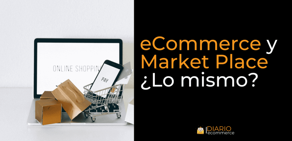 eCommerce y Market Place Lo mismo