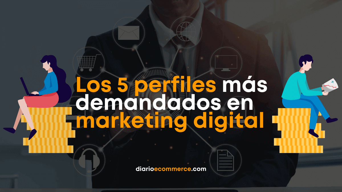 Los 5 perfiles más demandados en marketing digital